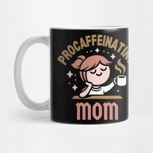 Procaffeinating Mom | Mama Needs Coffee | Cute Coffee Mom Quote for Mother's Day Mug